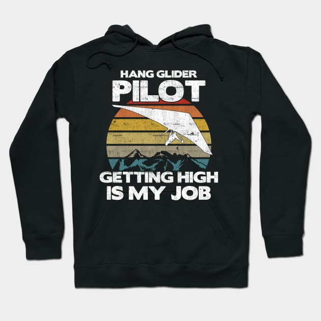 Hang Glider Pilot Getting High Is My Job - Aviation Flight graphic Hoodie by theodoros20